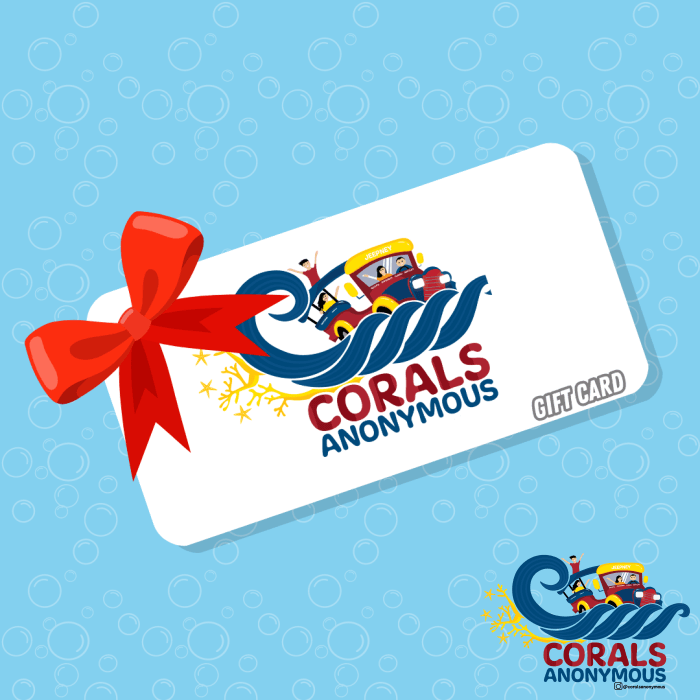 Corals Anonymous Gift Card! Card