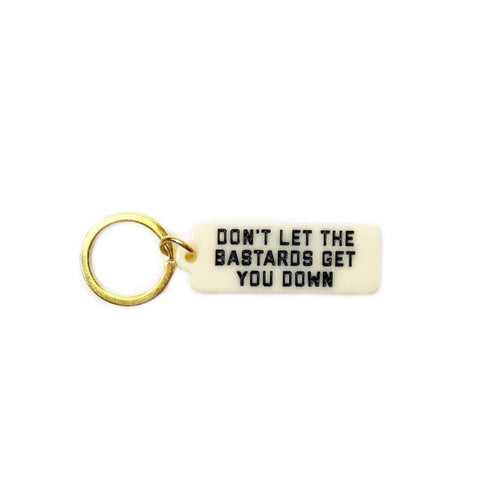 Don't Let The Bastards Get You Down Keychain