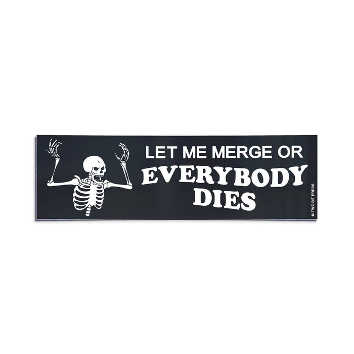 Let Me Merge Or Everybody Dies Bumper Sticker