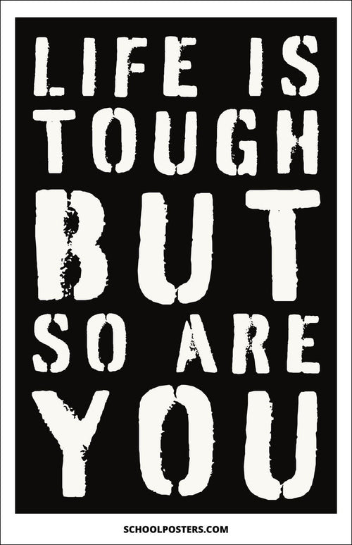 Life Is Tough But So Are You Poster