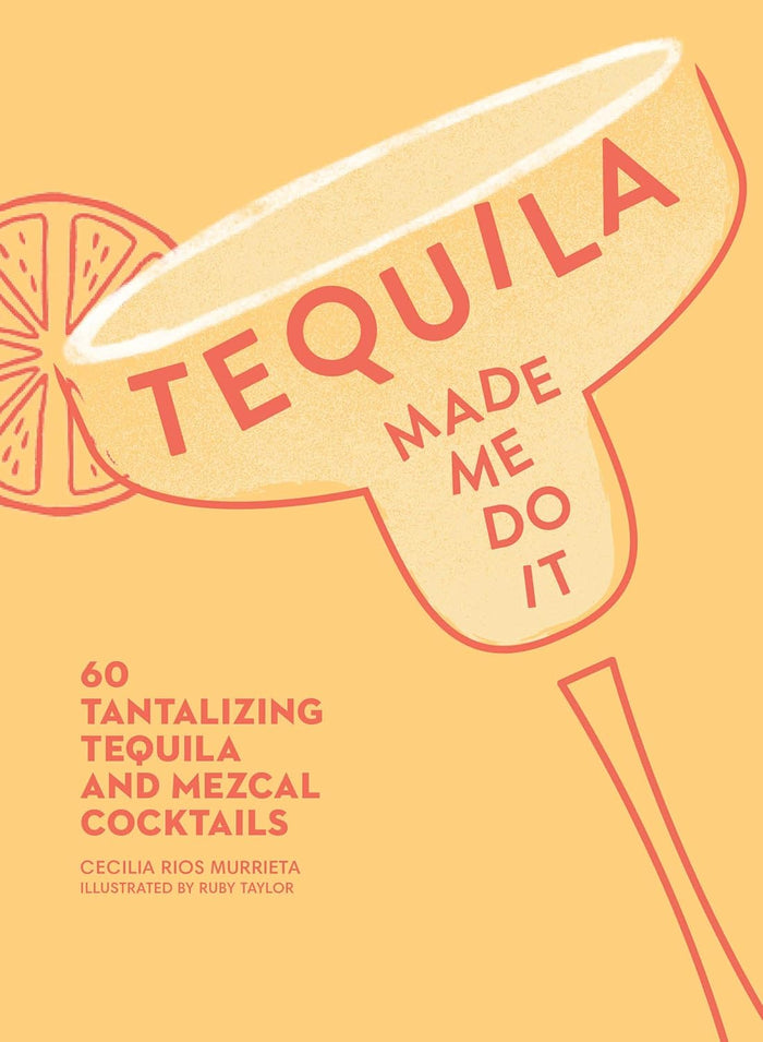 Tequila Made Me Do It cocktail book with a yellow cover