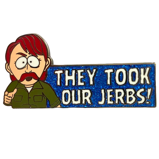 "They Took Our Jerbs!" - South Park Enamel Pin